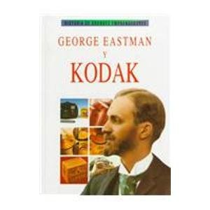 George Eastman Y Kodak (Historia De Grandes Emprendedores / The History of Great Business Executives) Politics & Society Books