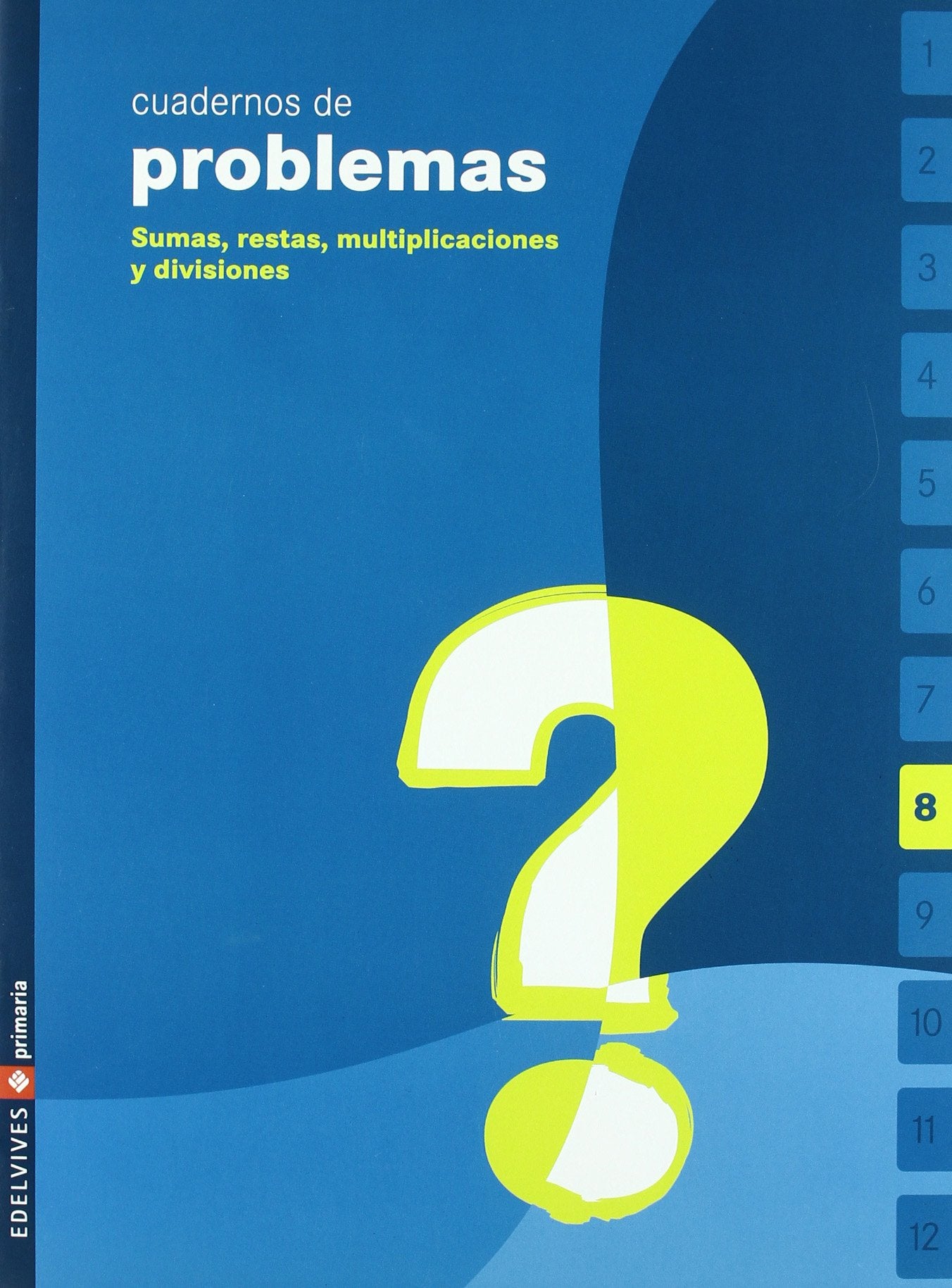 Cuaderno de problemas 8 Primaria (Sumas, restas, multiplicaciones y divisiones) book