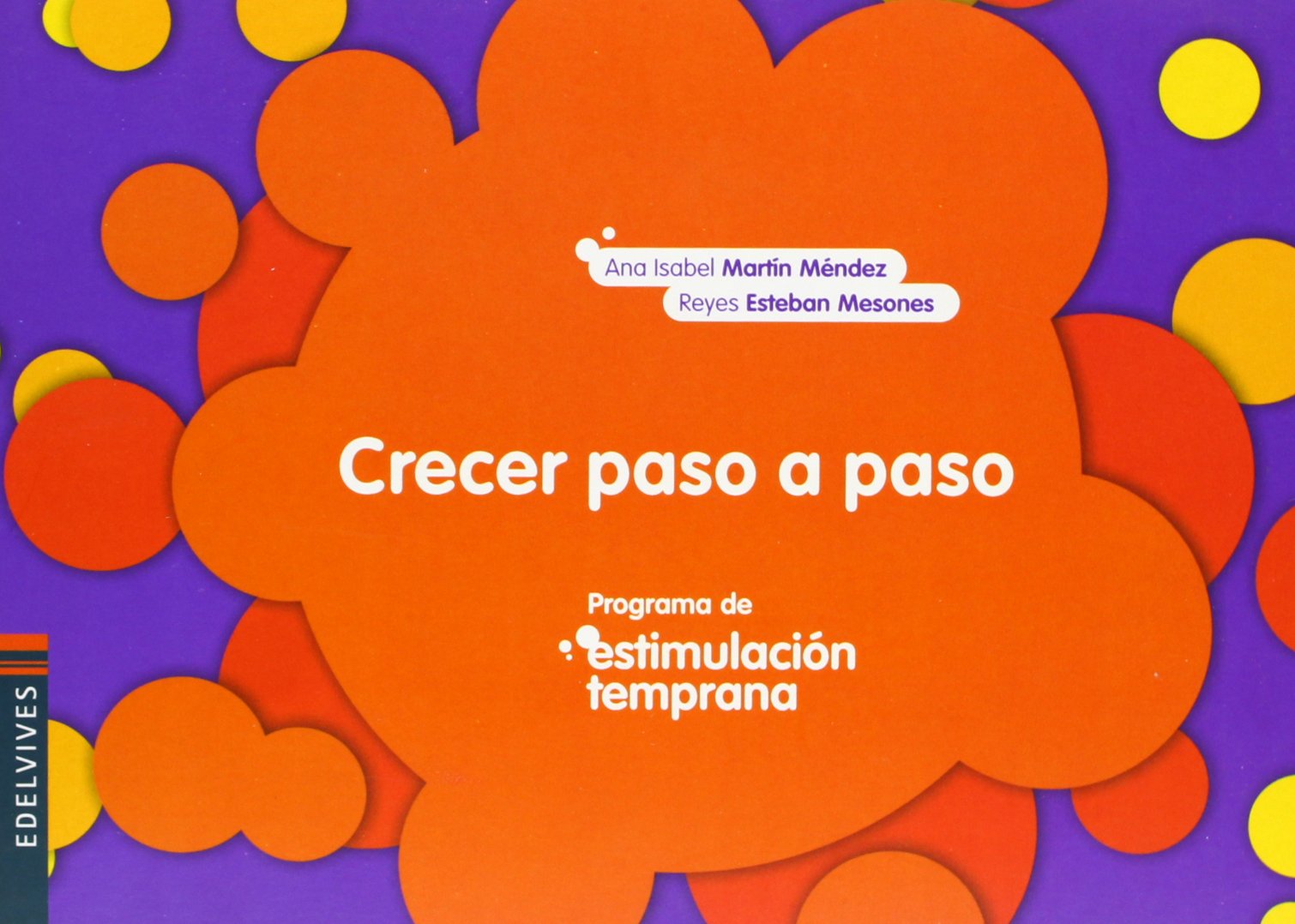 Crecer paso a paso/ Growing Up Step by Step: Programa de estimulacion temprana/ Early Stimulation Program book