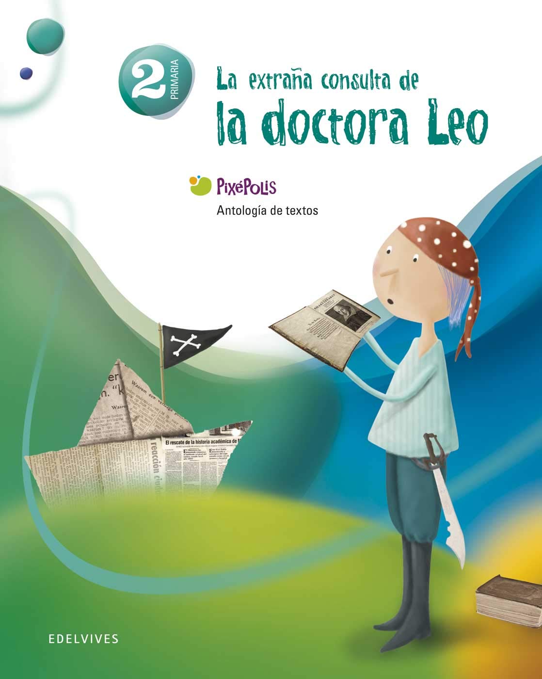 Pixépolis, la extraña consulta de la doctora Leo, 2 Educación Primaria. Antología de textos Books