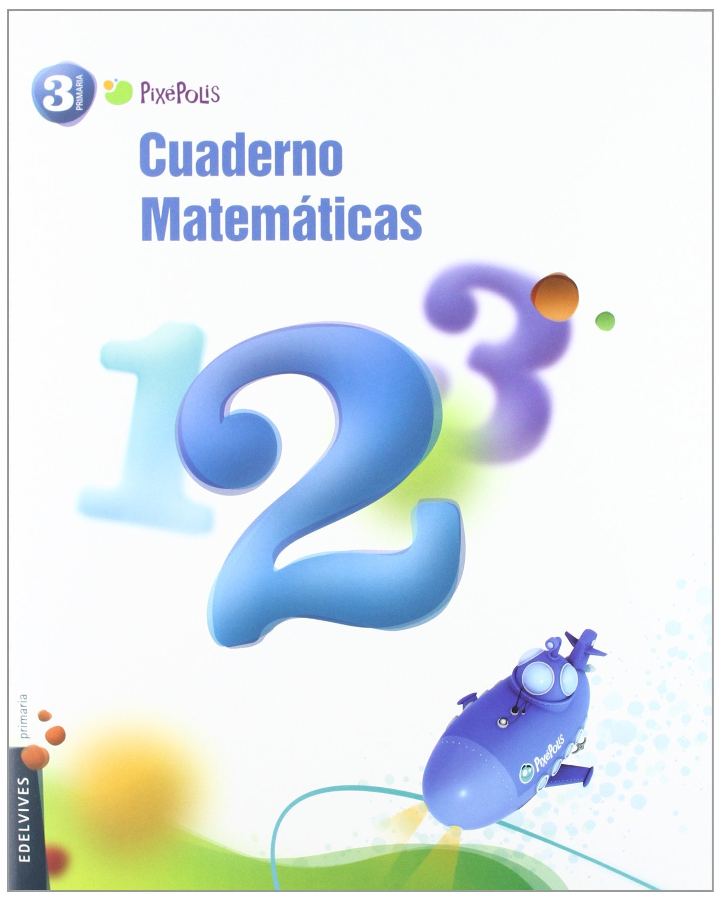 Matemáticas, 3 Educación Primaria. Cuaderno 2 (Pixepolis) Learning & Reference