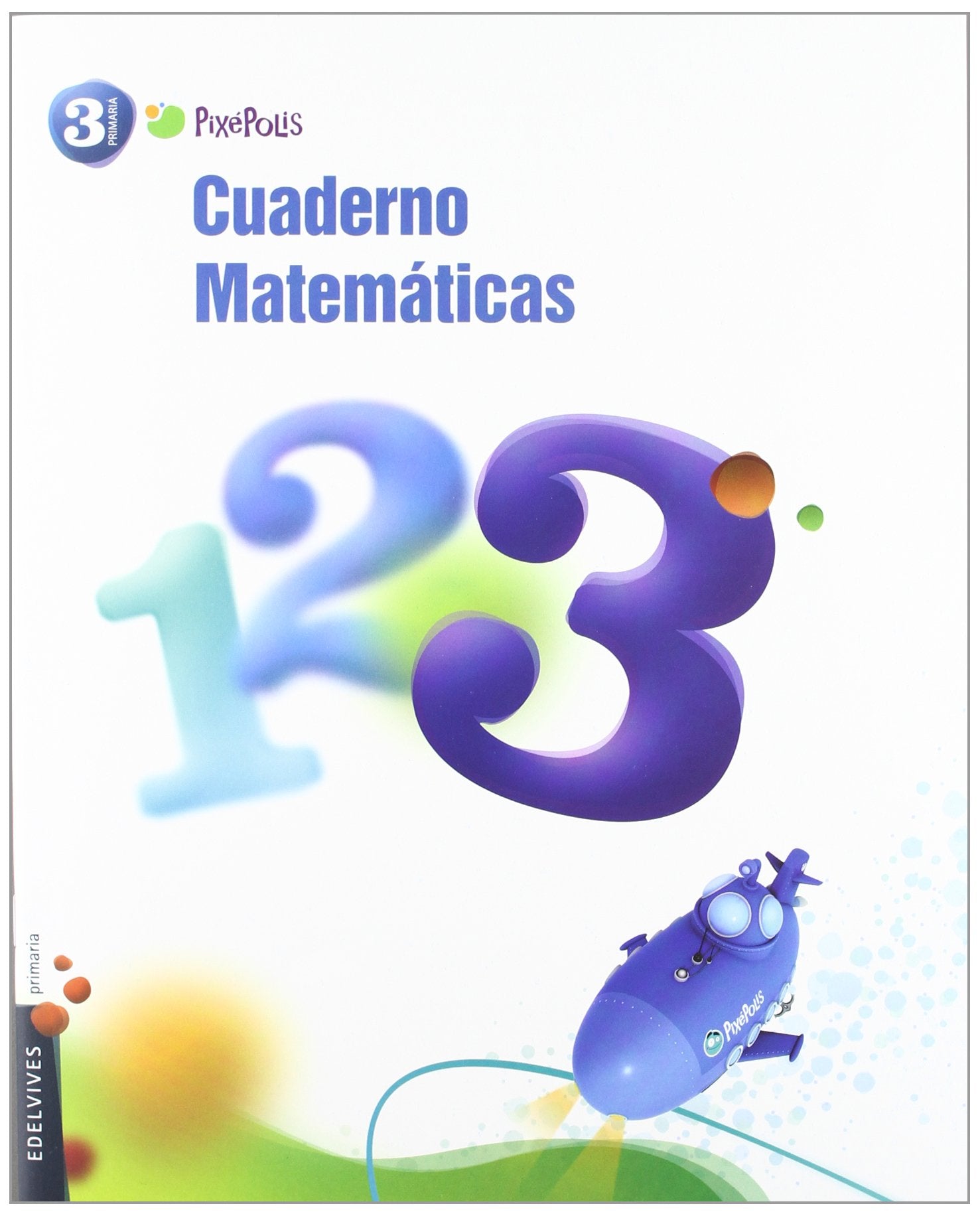 Matemáticas, 3 Educación Primaria. Cuaderno 3 (Pixepolis) Learning & Reference