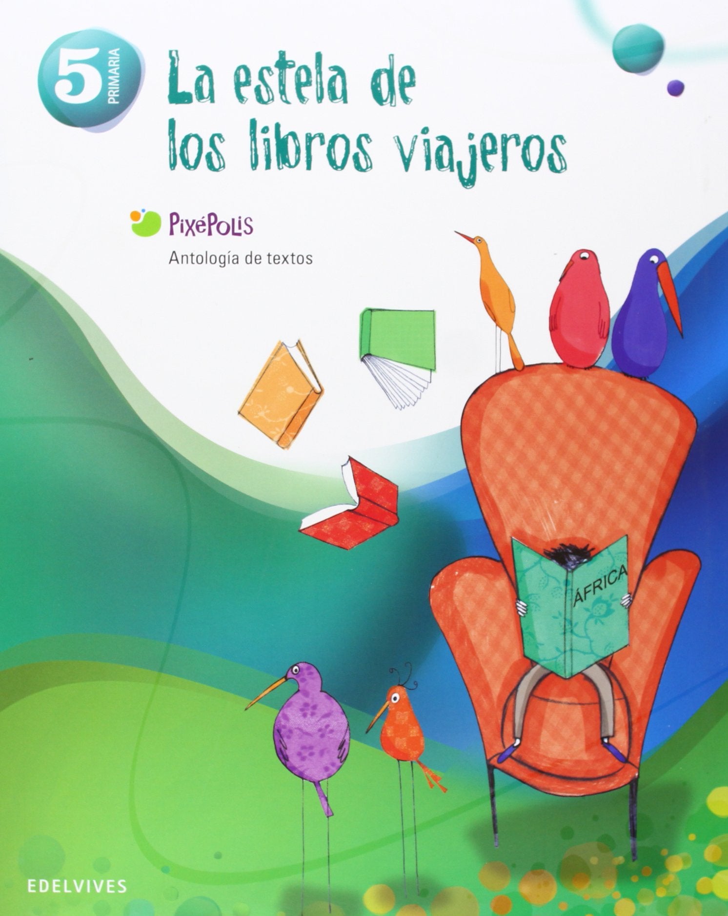 Antología de textos 5º Primaria (La estela de los libros viajeros) (Pixépolis) Books