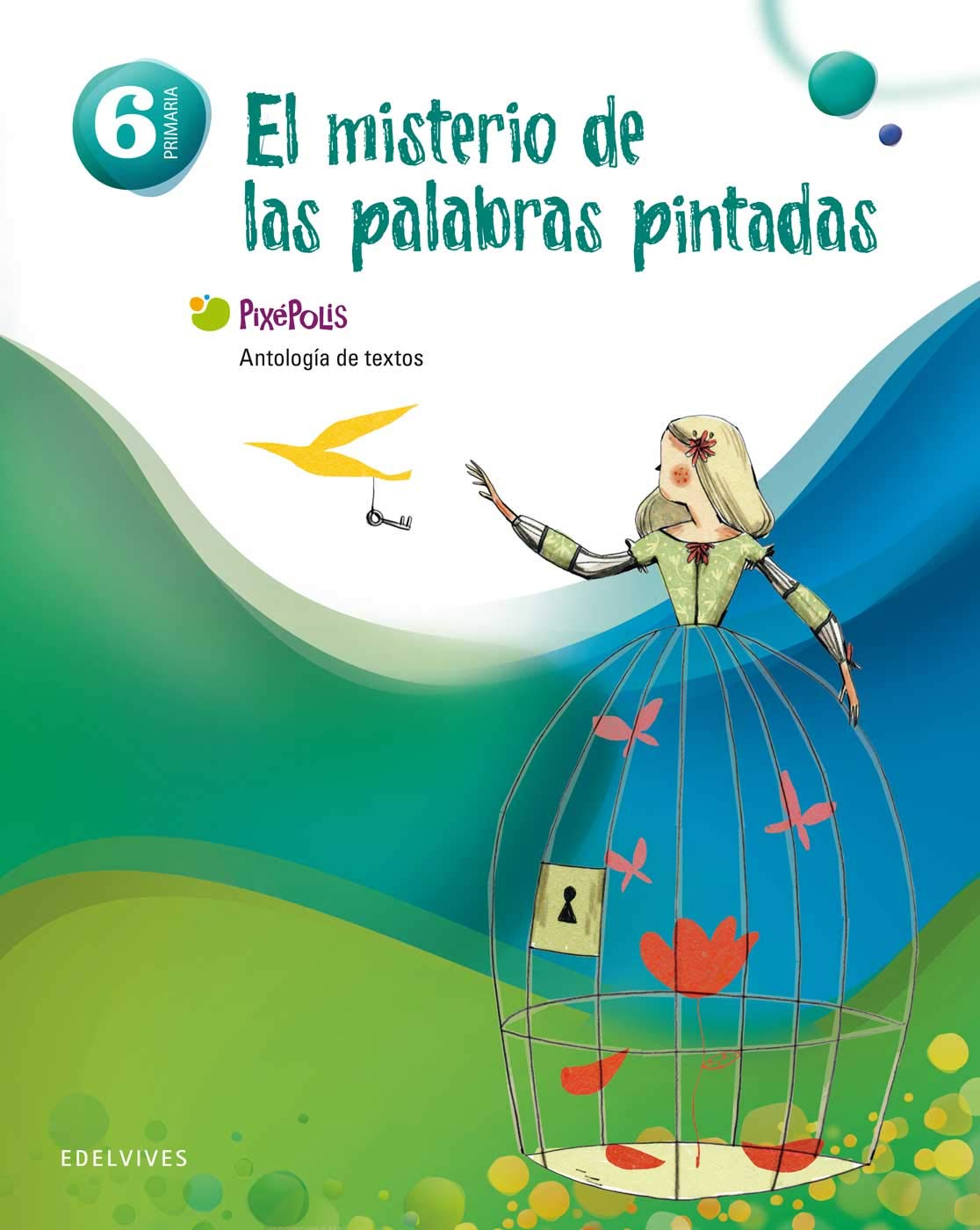 Pixépolis, El misterio de las palabras pintadas, 6 Educación Primaria. Antología de textos Books