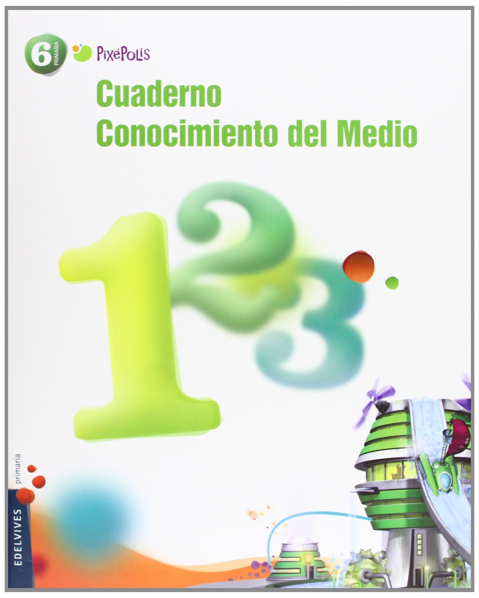 Pixépolis, conocimiento del medio, 6 Educación Primaria. Cuaderno 1 (Pixepolis) Books