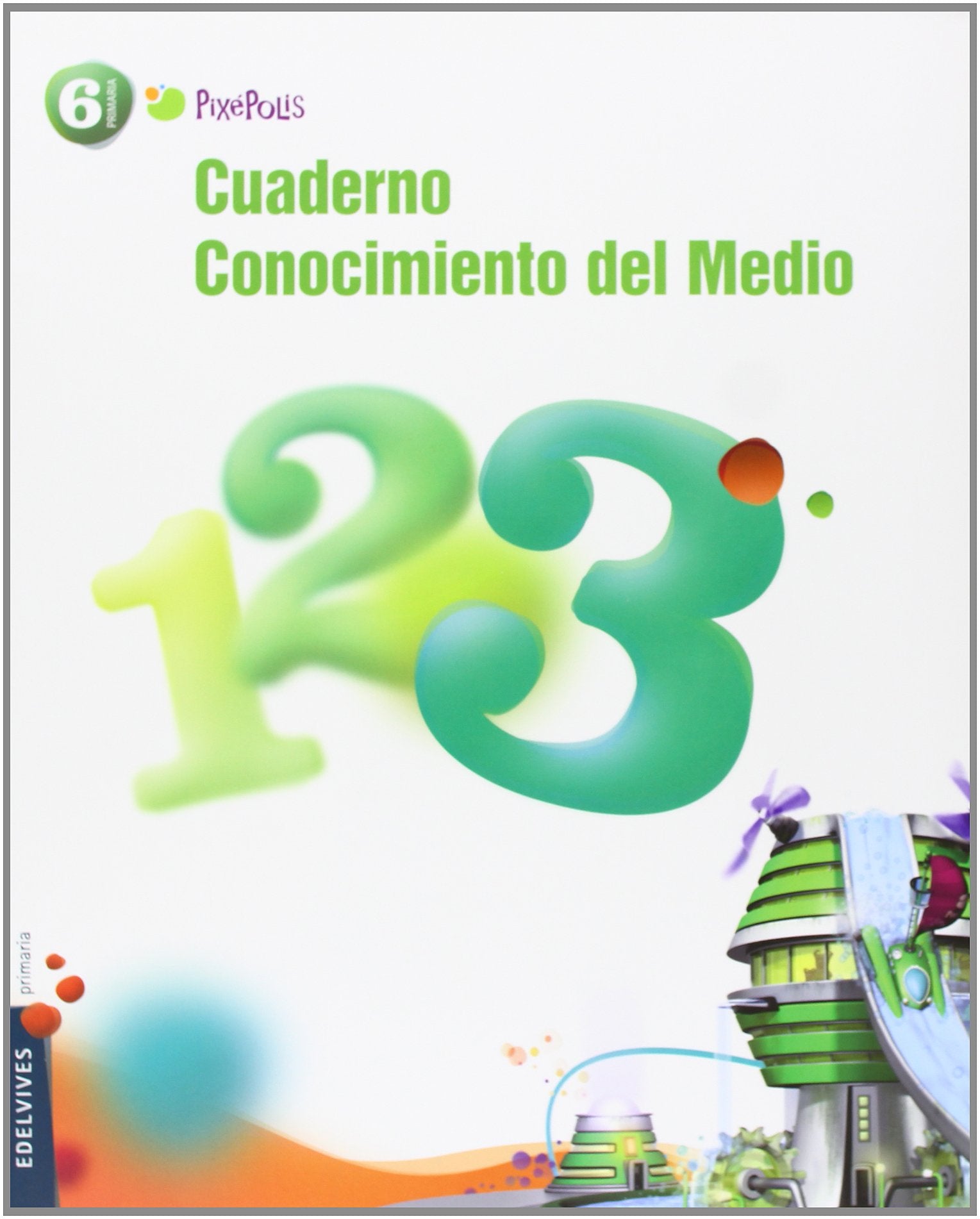 Pixépolis, conocimiento del medio, 6 Educación Primaria. Cuaderno 3 (Pixepolis) Books