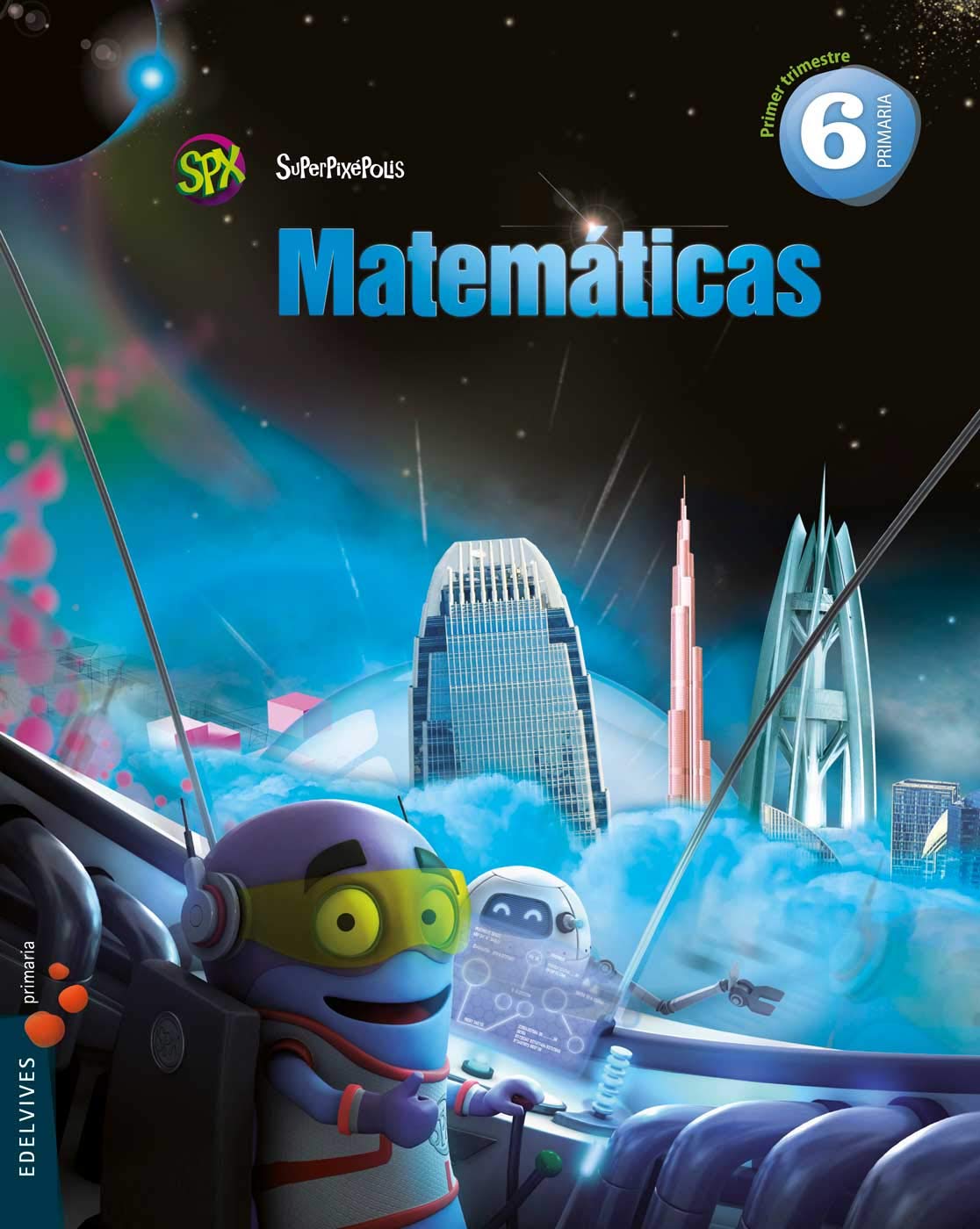 Superpixépolis, matemáticas, 6 Educación Primaria. 1, 2 y 3 trimestres Books