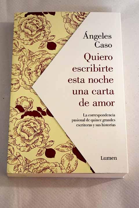 Quiero escribirte esta noche una carta de amor: La correspondencia pasional de quince grandes escritoras y sus historias Books