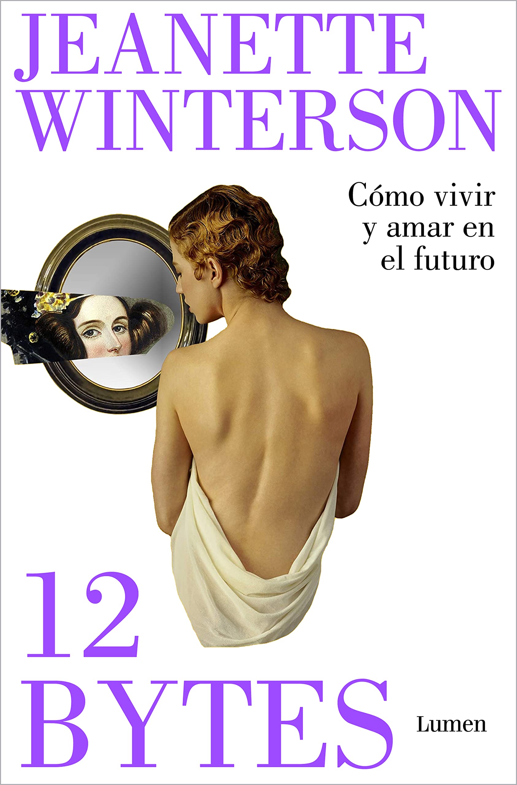 12 bytes. Cómo vivir y amar en el futuro: El nuevo libro de la aclamada autora de «¿Por qué ser feliz cuando puedes ser normal?» book