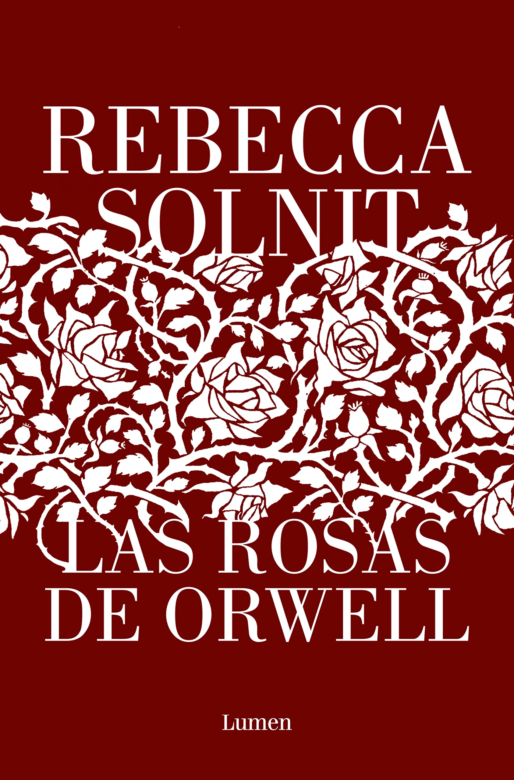 Las rosas de Orwell: El nuevo libro de la aclamada autora de «Los hombres me explican cosas» (Ensayo) Essays & Short Stories