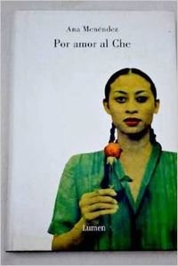 Por amor al Che/ Loving Che (Narrativa) Contemporary literature