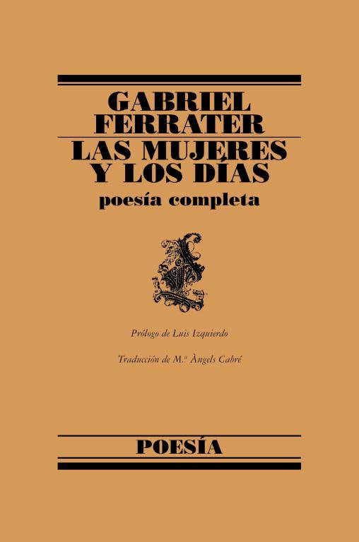 Las mujeres y los días : poesía completa (POESIA, Band 19003) Poetry