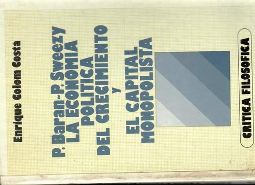 P. Baran-P. Sweez y: la economía política del crecimiento y el capital monopolista Books