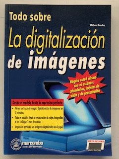 Todo Sobre La Digitalizacion de Imagenes Books