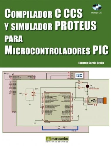 COMPILADOR C CCS Y SIMULADOR PROTEUS PARA MICROCONTROLADORES PIC Business & Technology