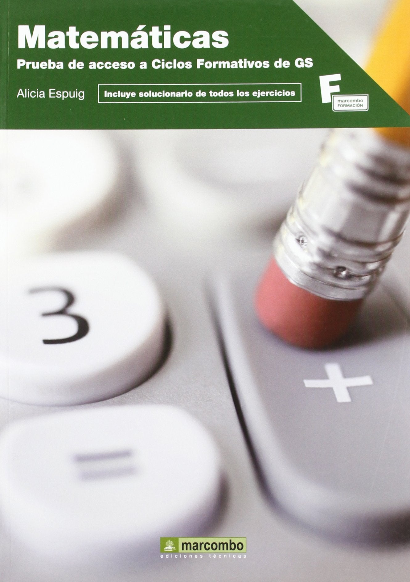 Matemáticas, prueba de acceso a ciclos formativos de grado superior (MARCOMBO FORMACIÓN) Mathematics
