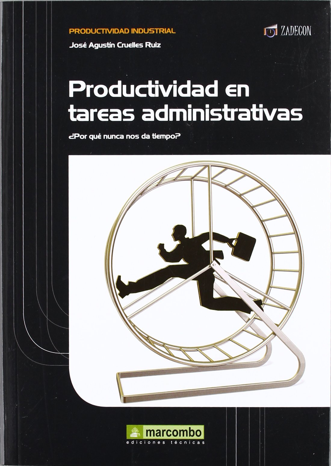 Productividad en las tareas administrativas : ¿por qué nunca nos da tiempo? (PRODUCTIVIDAD INDUSTRIAL, Band 1) Business, Finance & Career