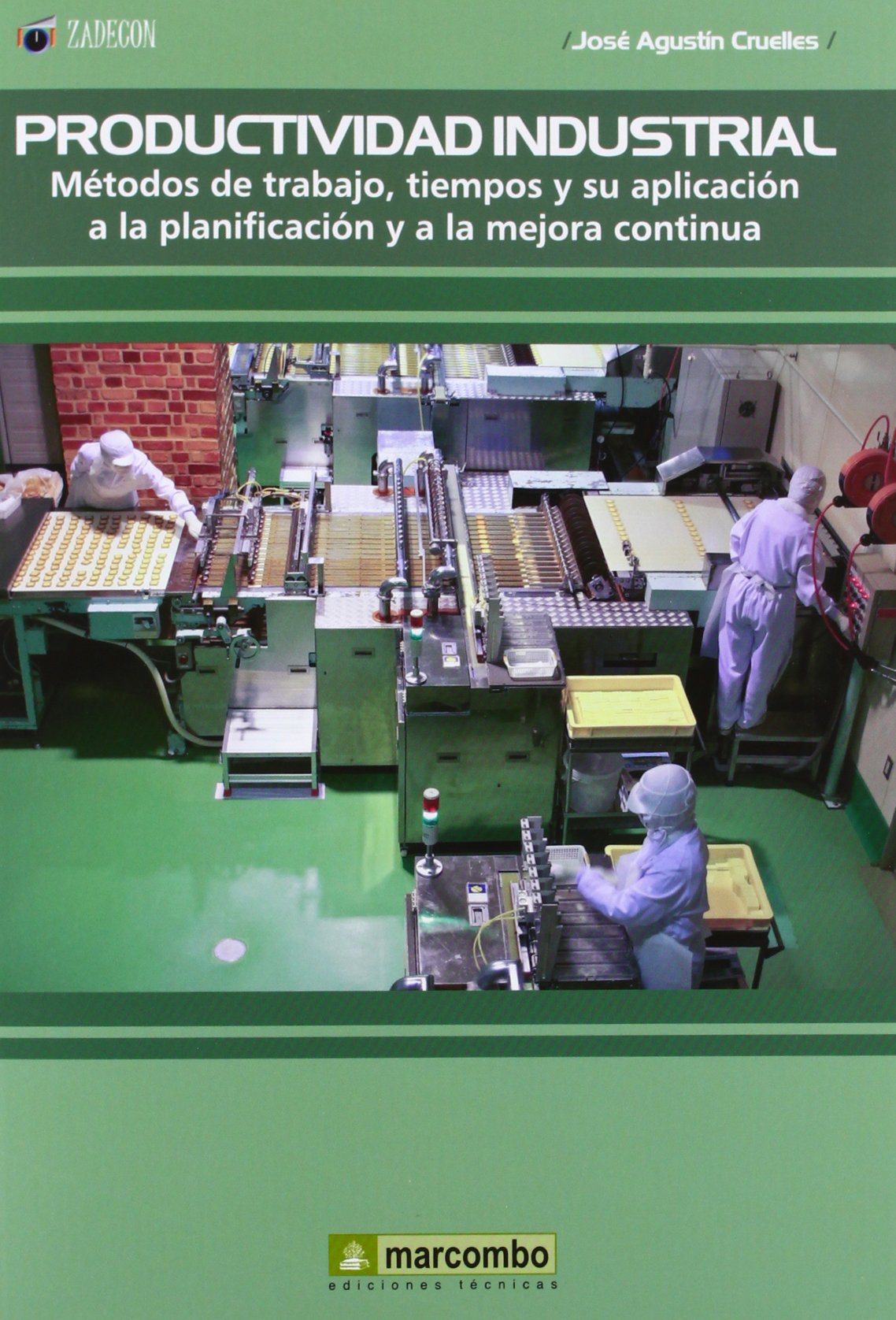 Productividad Industrial: Metodos de trabajo, tiempos y su aplicación a la planificación y a la mejor continúa: Métodos de trabajo, tiempos y su aplicación a la planificación y a la mejora continúa book