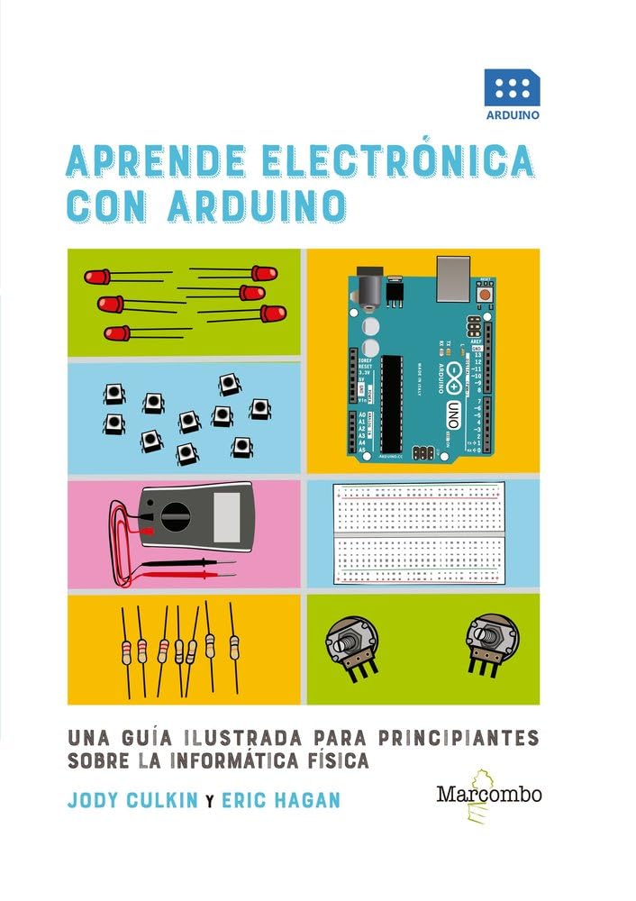 Aprende electrónica con Arduino: UNA GUÍA ILUSTRADA PARA PRINCIPIANTES SOBRE LA INFORMÁTICA FÍSICA book
