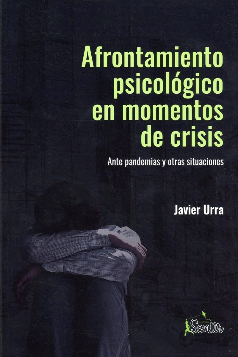 Afrontamiento psicológico en momentos de crisis: Ante pandemias y otras situaciones de crisis book