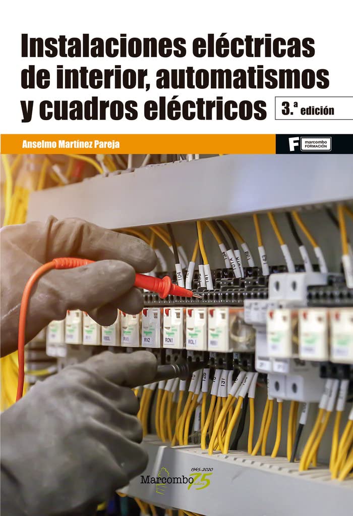 Instalaciones eléctricas de interior, automatismos y cuadros eléctricos 3ªEd. (MARCOMBO FORMACIÓN, Band 1) Books