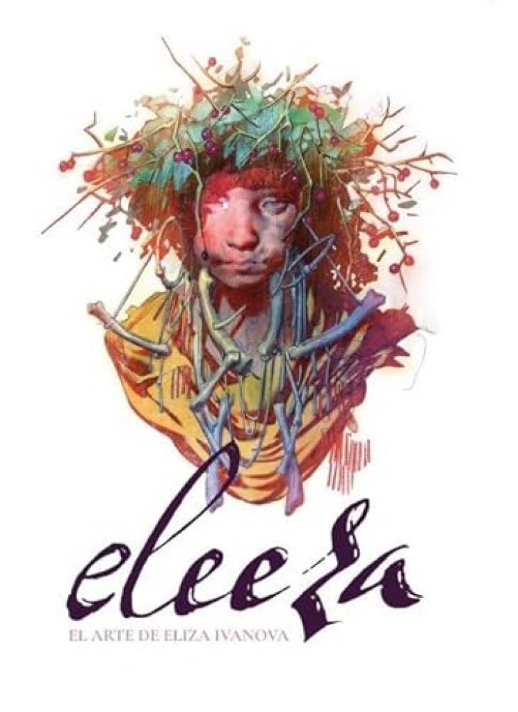 Eleeza. El arte de Eliza Ivanova (EN ESPAÑOL - ARTCOMBO) Film, Art & Culture