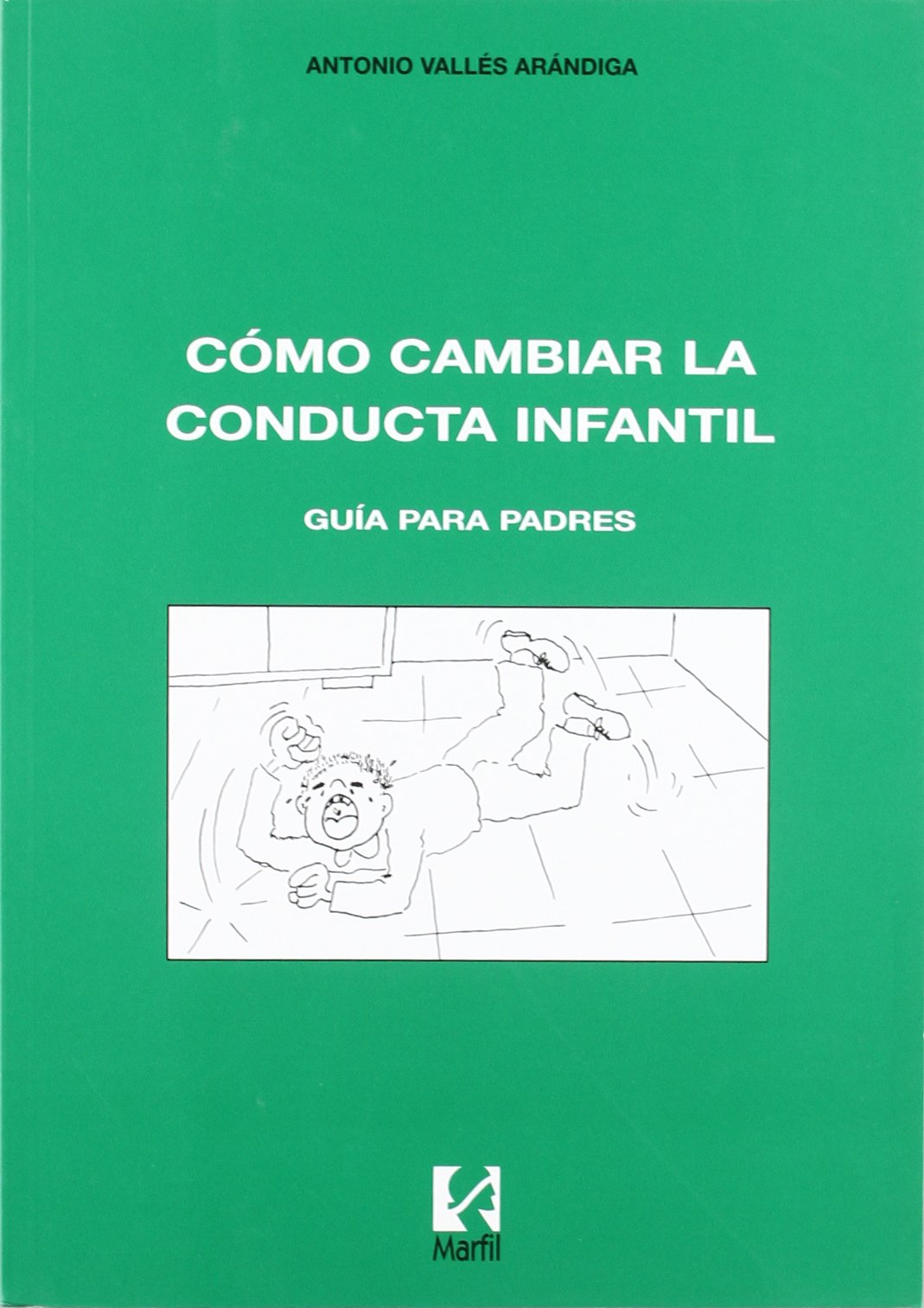 Como cambiar la conducta infantil : guía para padres Study Guides