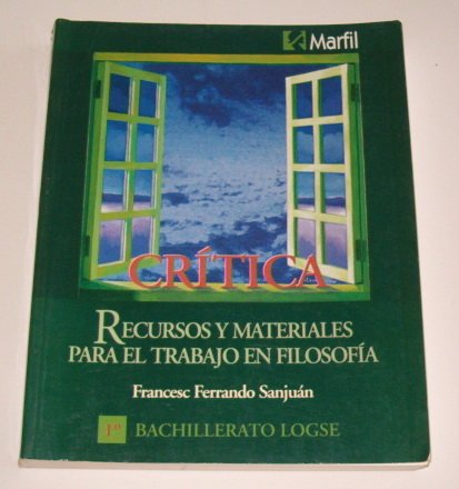 Critica. recursos y materiales para el trabajo en filosofia, 1º bachillerato logse book
