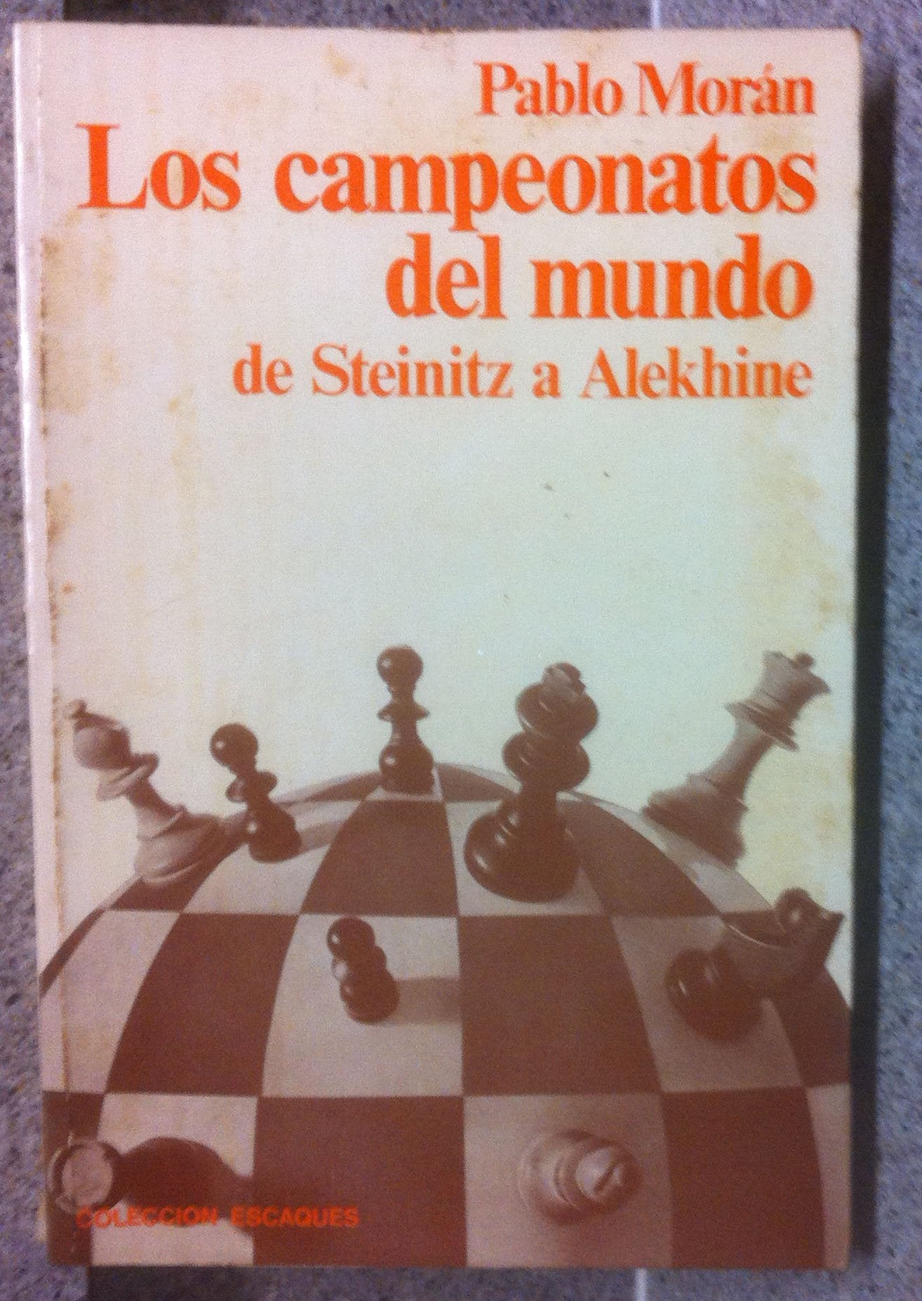Los campeonatos Del mundo De Steinitz a Alekhine Books