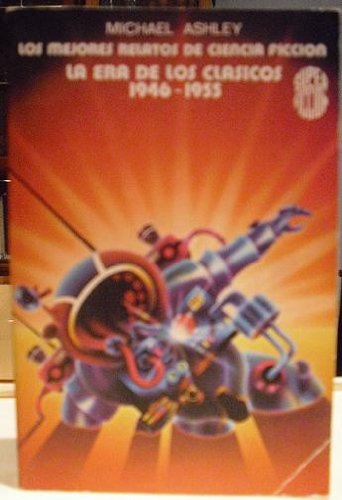 Los Mejores relatos De Ciencia Ficcion. La Era de Los Clasicos 1946-1955 book