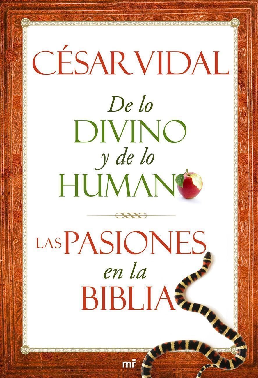 De lo divino y de lo humano : las pasiones en la Biblia Religion & Esotericism