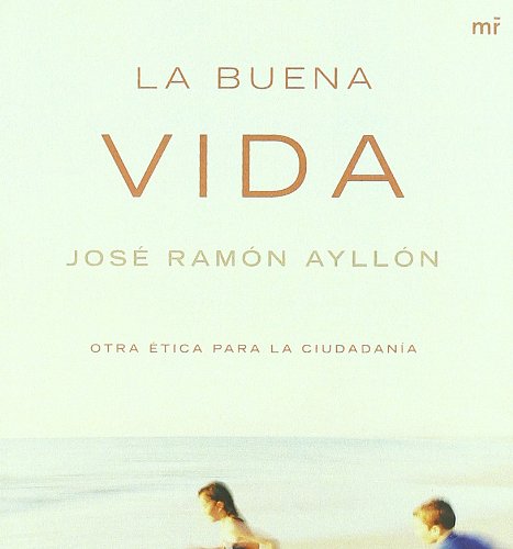 La buena vida : una propuesta ética (MR Espiritualidad) Philosophy