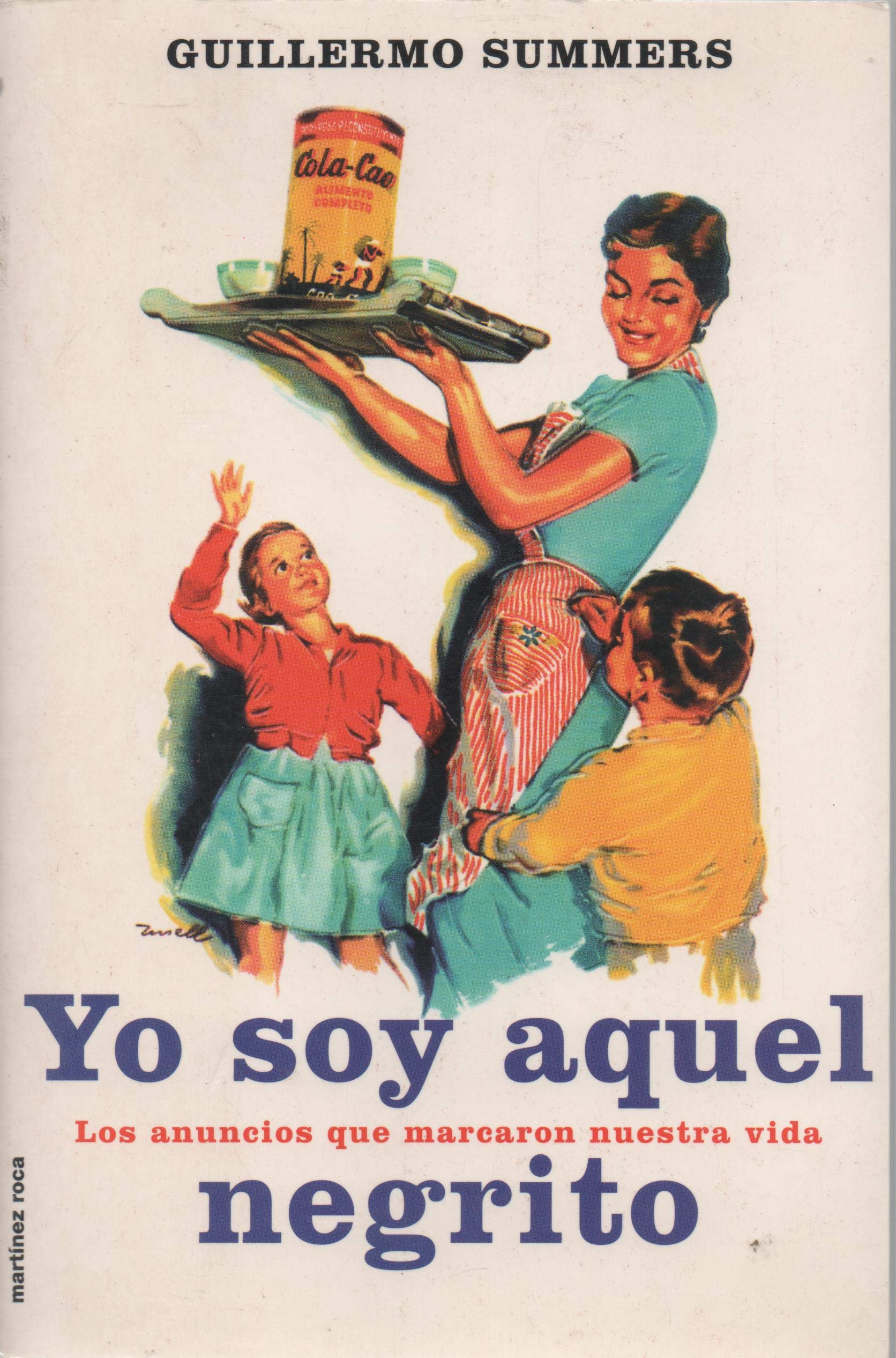Yo soy aquel negrito: los anunciosque ... book