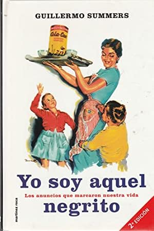 Yo soy aquel negrito: Los anuncios que marcaron nuestra vida Books