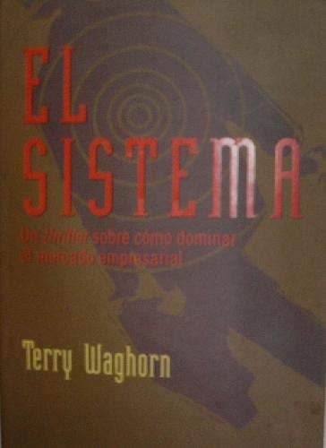 El Sistema: UN Thriller Sobre Como Dominar Elmercado Empresarial Business, Finance & Career