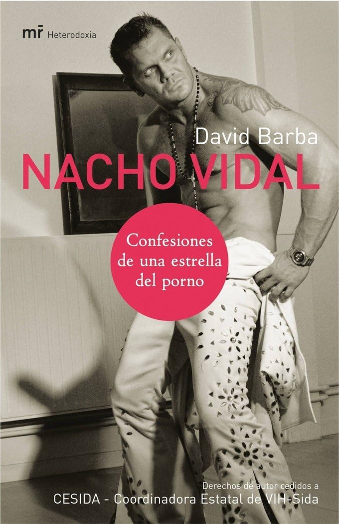 Nacho Vidal : confesiones de una estrella del porno (MR Heterodoxia, Band 1) Contemporary literature