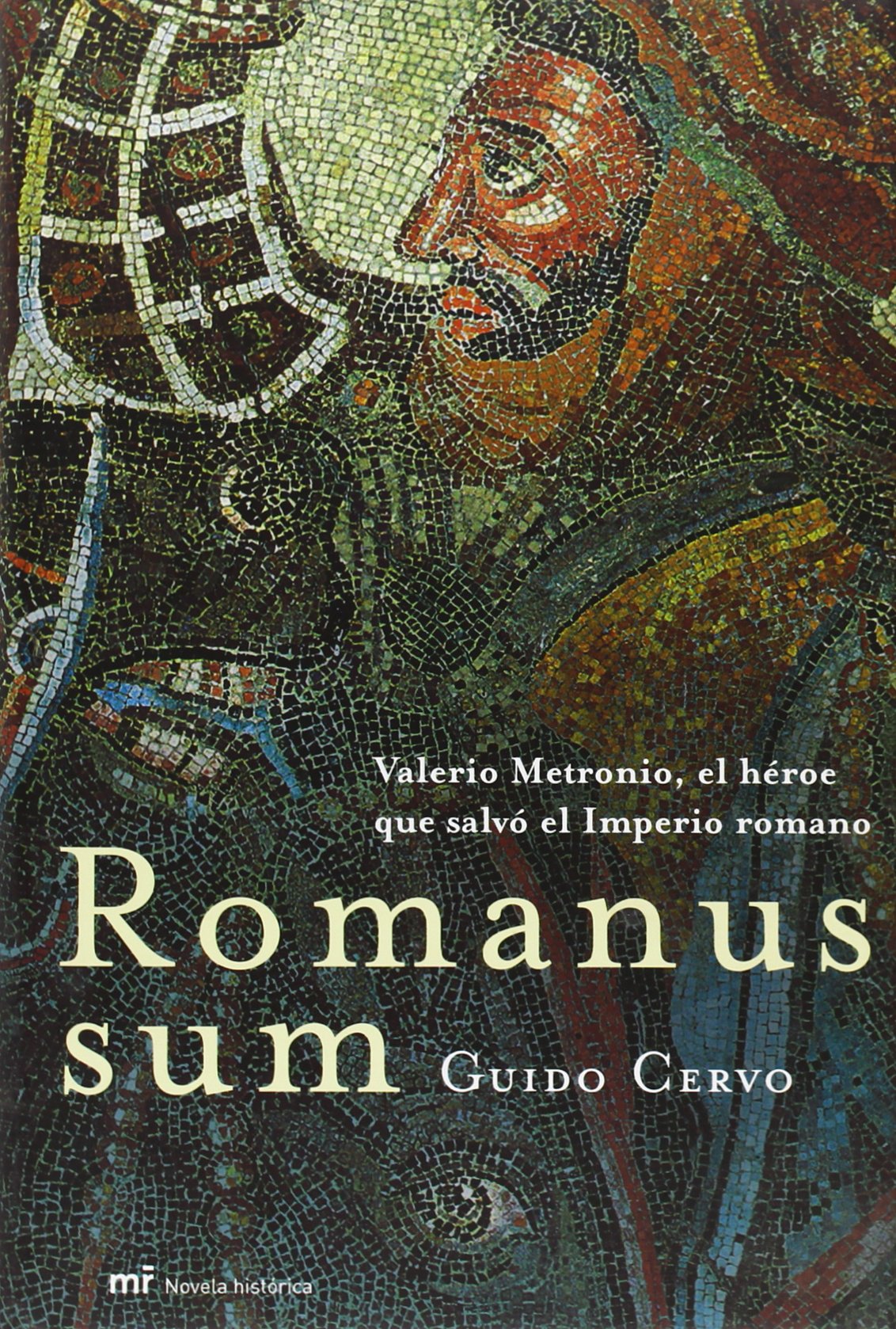 Romanus Sum: Valerio Metronio, El Heroe Que Salvo El Imperio Romano book