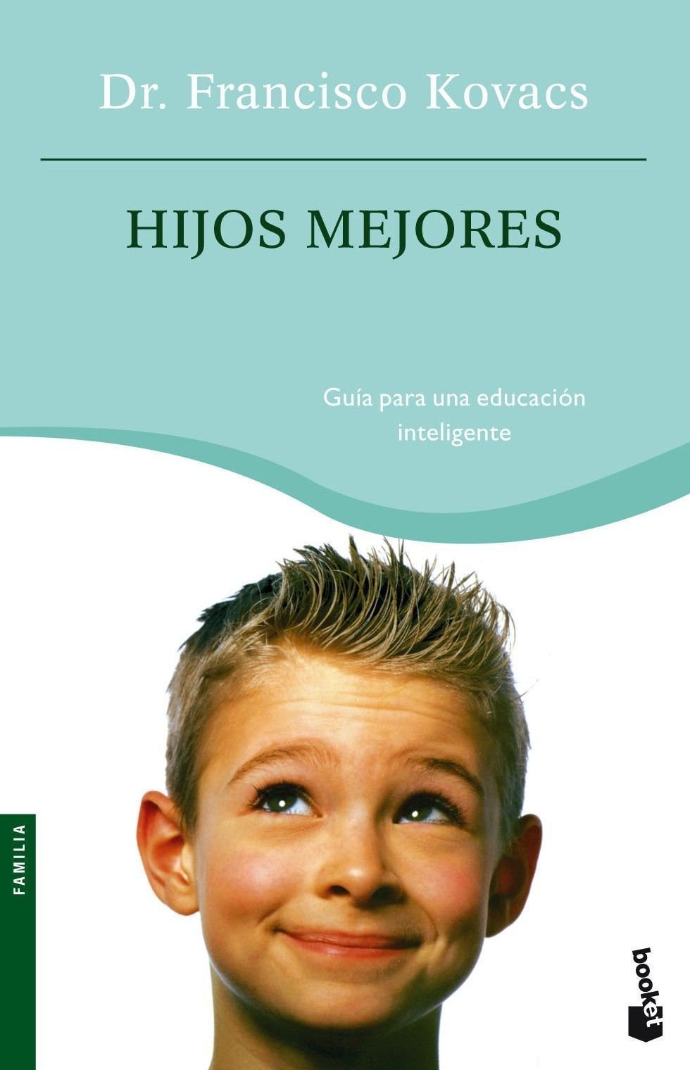 Hijos mejores : guía para una educación inteligente (Prácticos siglo XXI, Band 1) Parents & Children