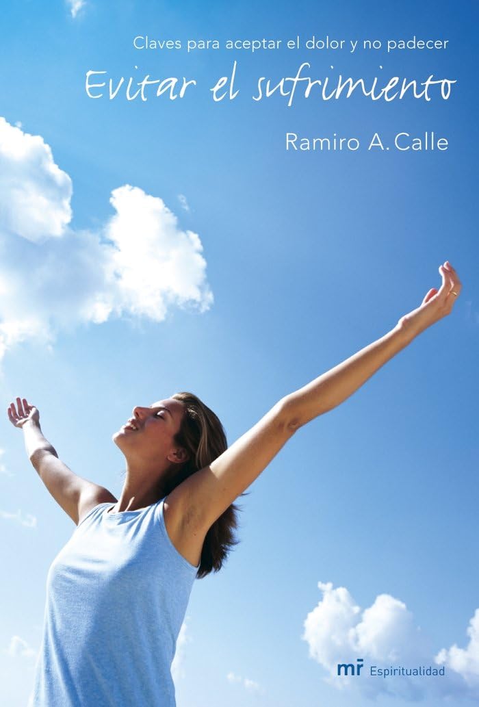 Evitar el sufrimiento : claves para aceptar el dolor y no padecer (MR Espiritualidad, Band 1) Social Sciences