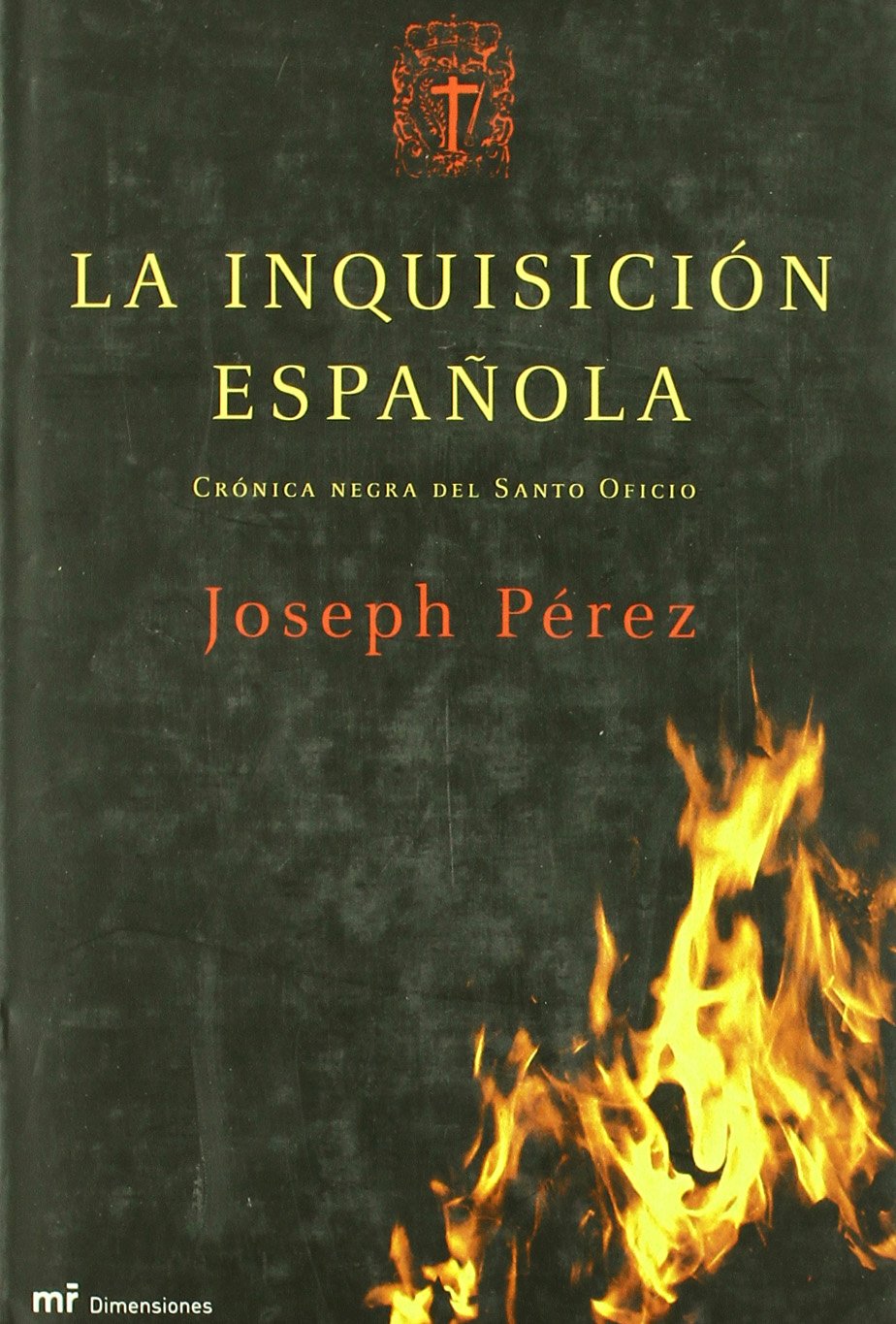 La Inquisición española : crónica negra del Santo Oficio Religion & Esotericism