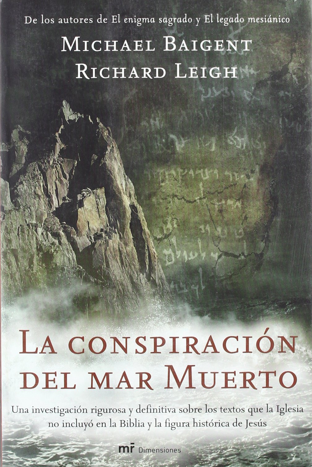 La conspiración del Mar Muerto : una investigación rigurosa y definitiva sobre los textos que la Iglesia no incluyo en la biblia y la figura histórica de Jesús (MR Dimensiones, Band 1) Books