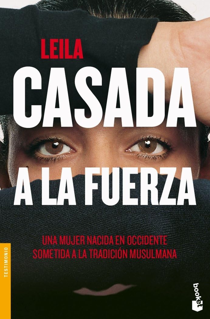 Casada a la fuerza : una mujer nacida en Occidente sometida a la tradición musulmana (Divulgación, Band 1) Books