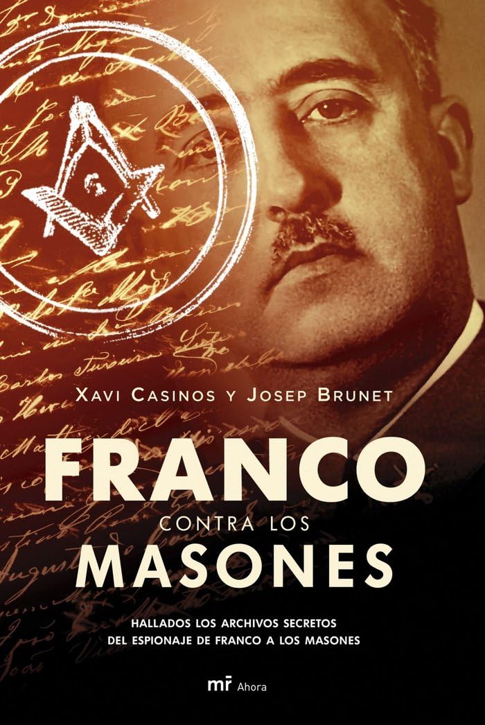 Franco contra los masones: Hallados los archivos secretos del espionaje de Franco a los masones book