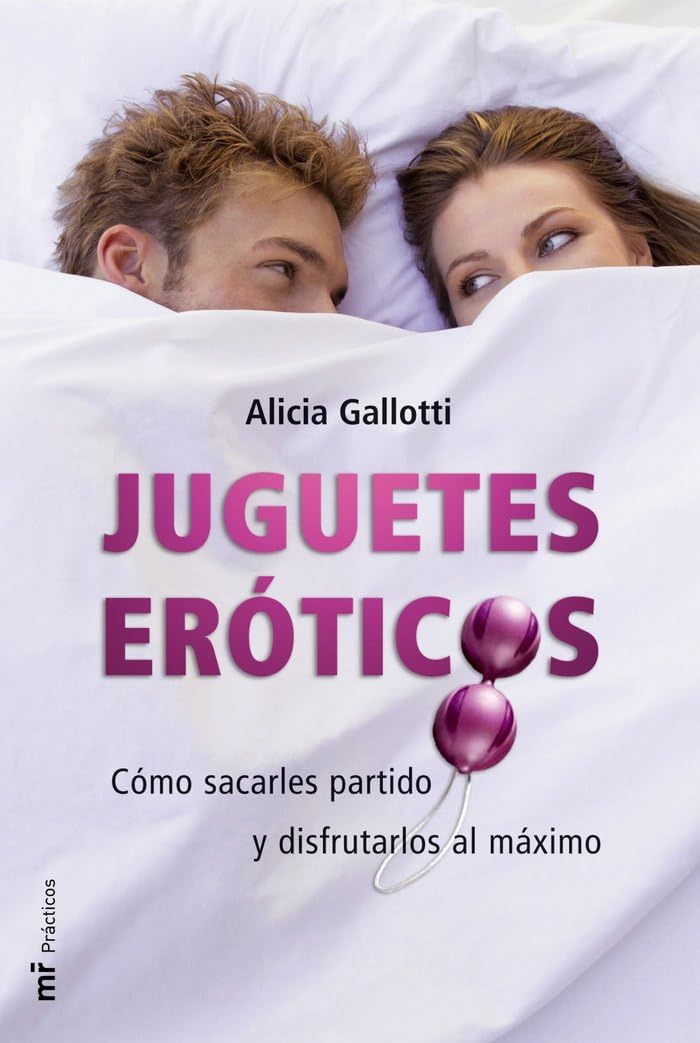 Juguetes eróticos: Cómo sacarles partido y disfrutarlos al máximo (MR Prácticos, Band 1) Partnership & Love