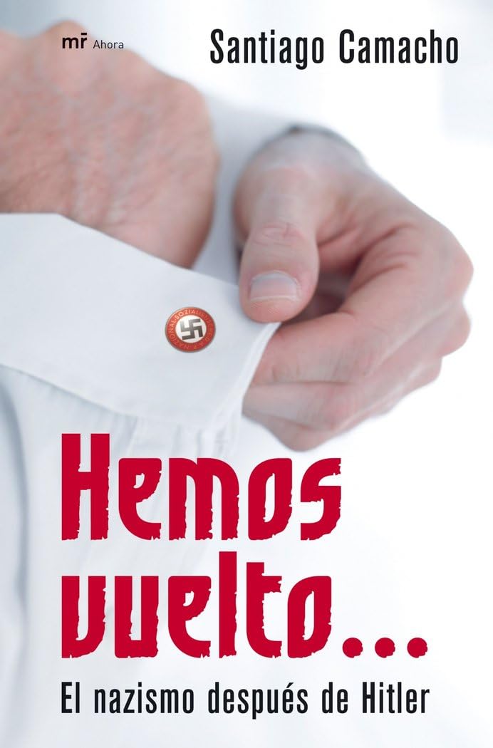 Hemos vuelto...: El Nazismo Despuaes de Hitler (MR Ahora, Band 1) Media & Communication