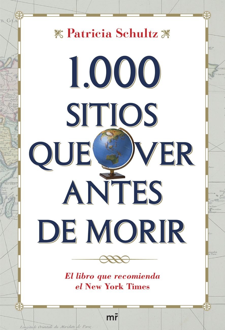 1000 sitios que ver antes de morir : una guía indispensable para el viajero de hoy día (MR Prácticos, Band 1) Leisure, Home & Garden