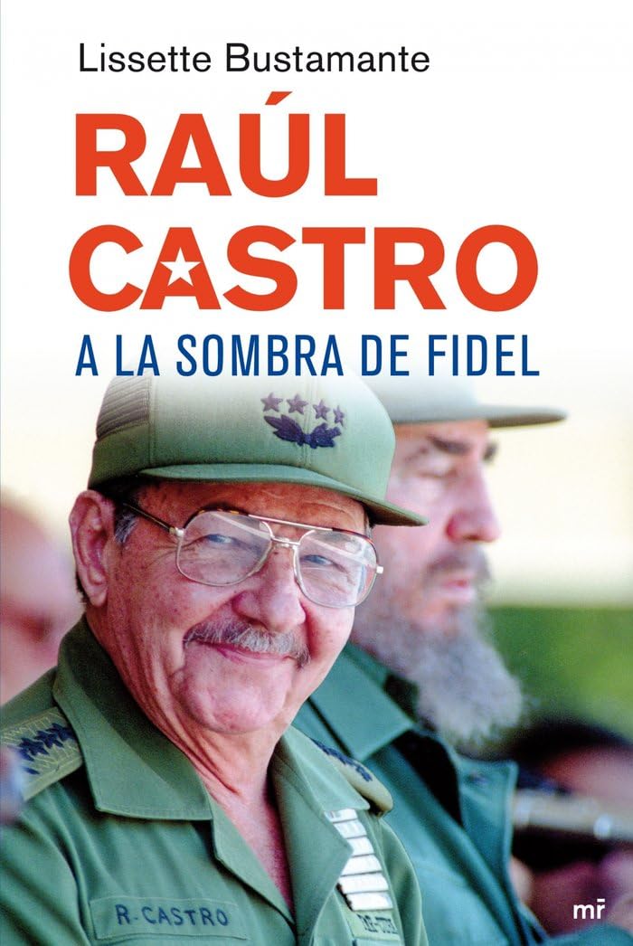 Raúl Castro, a la sombra de Fidel (MR Ahora, Band 1) Books