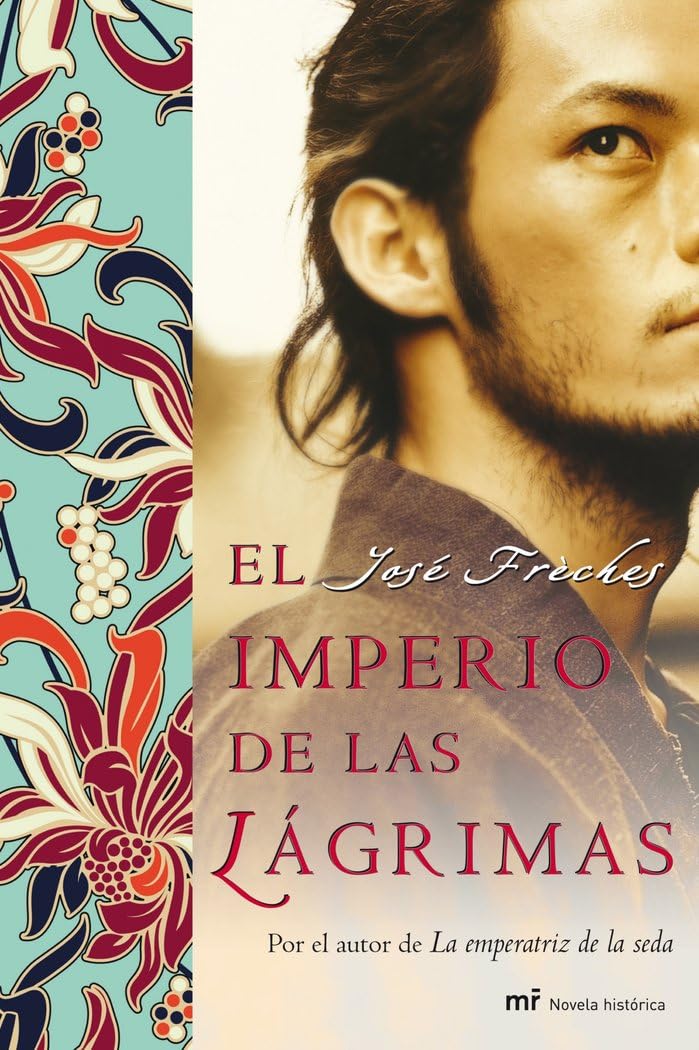 El imperio de las lágrimas: Por el autor de La emperatriz de la seda (MR Novela Histórica, Band 1) Contemporary literature