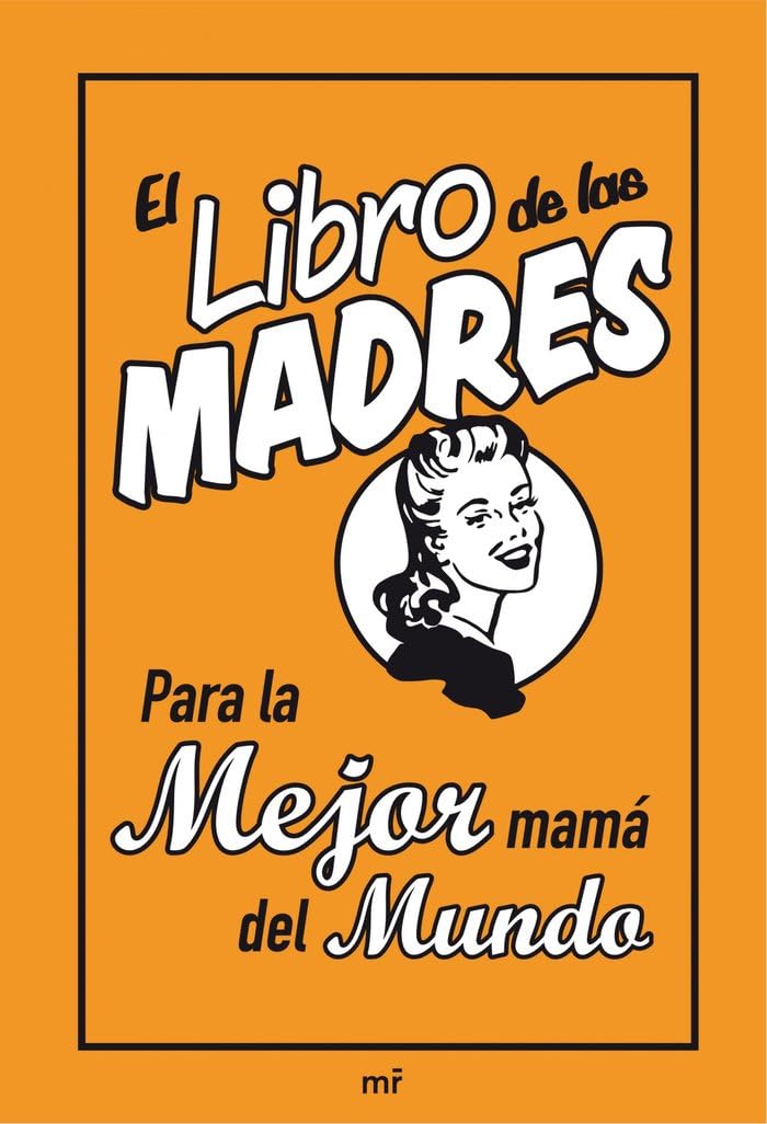 El libro de las madres: Para la mejor mamá del mundo (MR Prácticos) Parents & Children