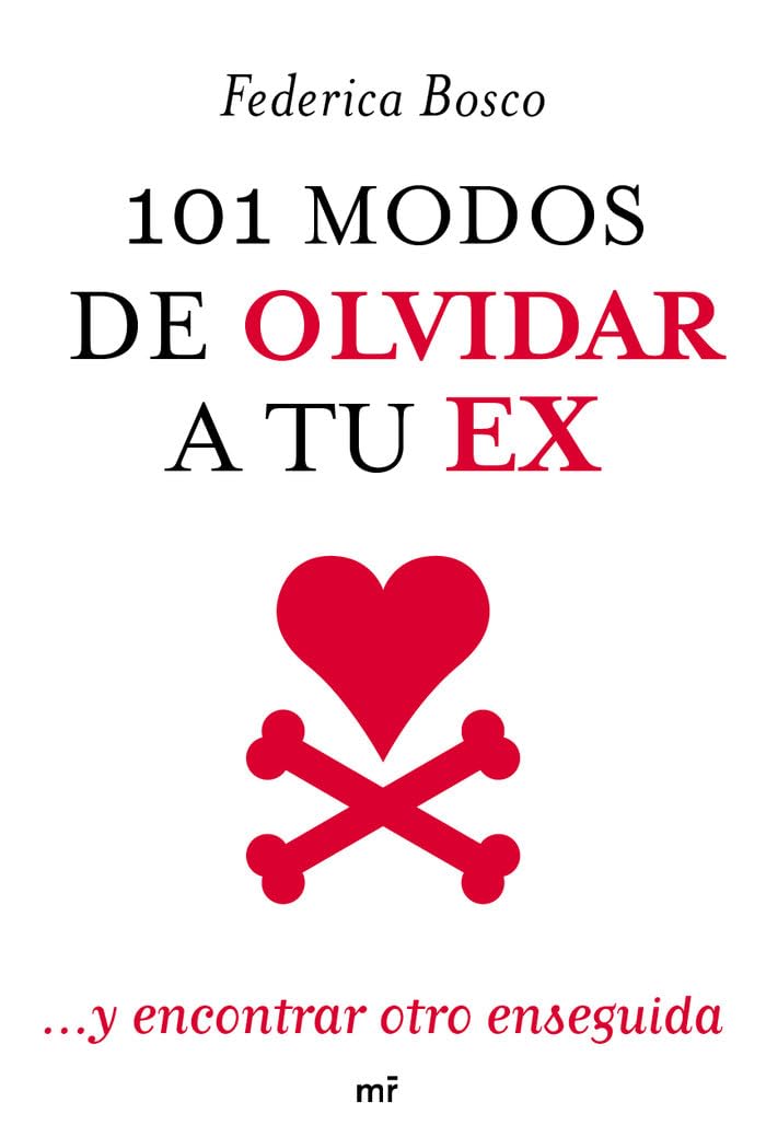 101 modos de olvidar a tu ex: ... y encontrar otro enseguida (MR Prácticos) Politics & History